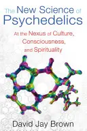 A pszichedelikus szerek új tudománya: A kultúra, a tudatosság és a spiritualitás találkozásánál - The New Science of Psychedelics: At the Nexus of Culture, Consciousness, and Spirituality