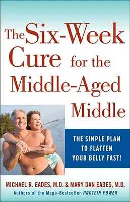 A 6 hetes kúra a középkorú középkorúaknak - The 6-Week Cure for the Middle-Aged Middle