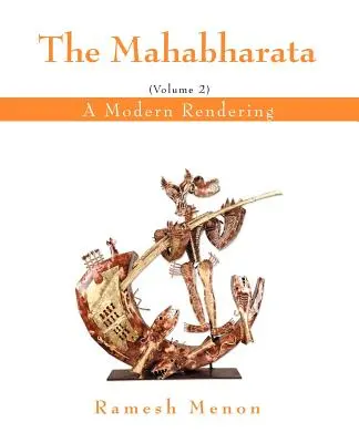 A Mahábhárata: A Modern Rendering, Vol. 2 - The Mahabharata: A Modern Rendering, Vol. 2