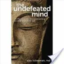 A legyőzhetetlen elme: Az elpusztíthatatlan én felépítésének tudományáról - The Undefeated Mind: On the Science of Constructing an Indestructible Self