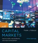 Tőkepiacok, ötödik kiadás: Intézmények, eszközök és kockázatkezelés - Capital Markets, Fifth Edition: Institutions, Instruments, and Risk Management