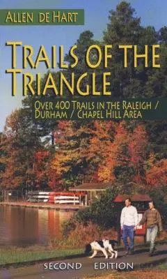 A háromszög ösvényei: Több mint 400 nyomvonal a Raleigh/Durham/Chapel Hill térségben - Trails of the Triangle: Over 400 Trails in the Raleigh/Durham/Chapel Hill Area