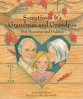 Néha a nagymamák és nagypapák: Nem anyukák és apukák - Sometimes It's Grandmas and Grandpas: Not Mommies and Daddies