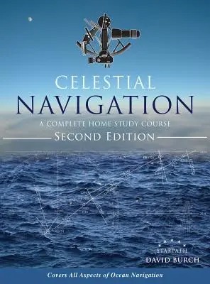 Égi navigáció: Teljes otthoni tanfolyam, második kiadás, Keményfedeles kiadás - Celestial Navigation: A Complete Home Study Course, Second Edition, Hardcover