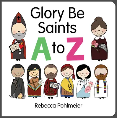 Dicsőség a szenteknek A-tól Z-ig - Glory Be Saints A to Z