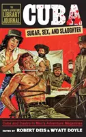 Kuba: Cukor, szex és mészárlás - Cuba: Sugar, Sex, and Slaughter