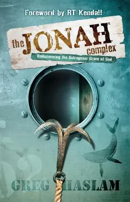 A Jónás-komplexus: Isten felháborító kegyelmének újrafelfedezése - The Jonah Complex: Rediscovering the outrageous grace of God