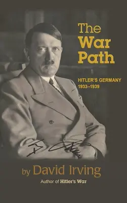 A háborús út: Hitler Németországa 1933-1939: Hitler Németországa 1933-1939 - The War Path: Hitler's Germany 1933-1939: Hitler's Germany 1933-1939