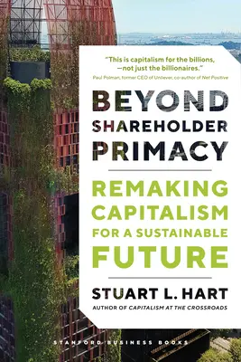 A részvényesi elsőbbségen túl: A kapitalizmus átalakítása a fenntartható jövőért - Beyond Shareholder Primacy: Remaking Capitalism for a Sustainable Future