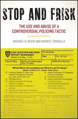 Stop and Frisk: Egy ellentmondásos rendőri taktika alkalmazása és visszaélése - Stop and Frisk: The Use and Abuse of a Controversial Policing Tactic