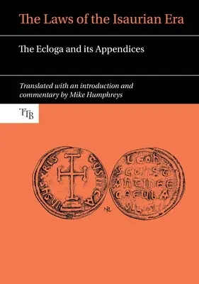 Az iszlám korszak törvényei: Az Ecloga és függelékei - The Laws of the Isaurian Era: The Ecloga and Its Appendices