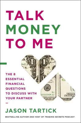 Talk Money to Me: A 8 alapvető pénzügyi kérdés, amelyet meg kell beszélnie a partnerével - Talk Money to Me: The 8 Essential Financial Questions to Discuss with Your Partner