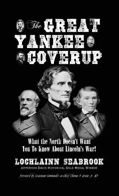 A nagy jenki eltussolás: Amit az északiak nem akarnak, hogy tudj Lincoln háborújáról! - The Great Yankee Coverup: What the North Doesn't Want You to Know About Lincoln's War!