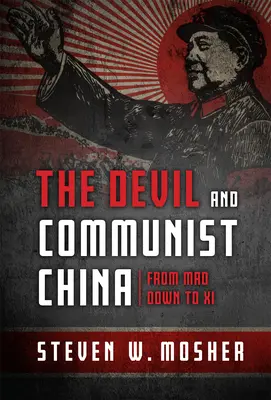 Az ördög és a kommunista Kína: Maótól egészen XI-ig - The Devil and Communist China: From Mao Down to XI