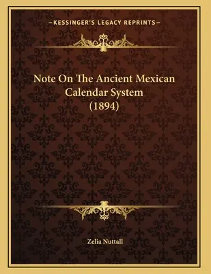 Megjegyzés az ősi mexikói naptárrendszerről - Note On The Ancient Mexican Calendar System