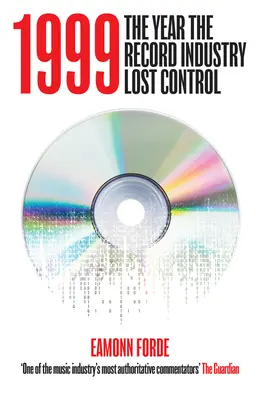 1999: Az év, amikor a lemezipar elvesztette az irányítást - 1999: The Year the Record Industry Lost Control