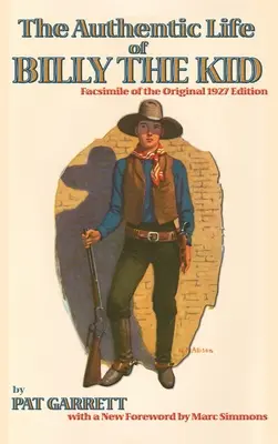 Billy the Kid hiteles élete - The Authentic Life of Billy the Kid