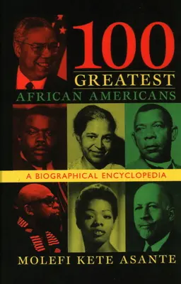 A 100 legnagyobb afroamerikai: Életrajzi enciklopédia - 100 Greatest African Americans: A Biographical Encyclopedia