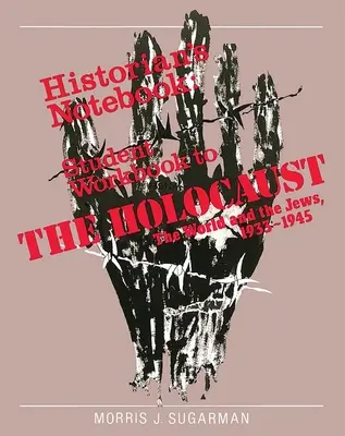 A holokauszt: A világ és a zsidók - Munkafüzet - The Holocaust: The World and the Jews - Workbook