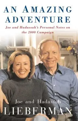 Egy csodálatos kaland: Joe és Hadassah személyes feljegyzései a 2000-es kampányról - An Amazing Adventure: Joe and Hadassah's Personal Notes on the 2000 Campaign