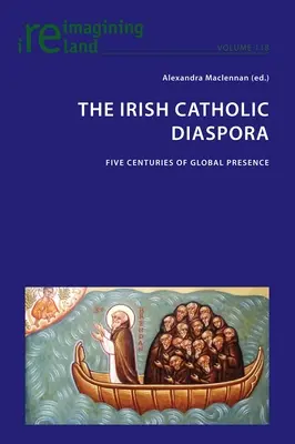 Az ír katolikus diaszpóra: Öt évszázados globális jelenlét - The Irish Catholic Diaspora: Five centuries of global presence