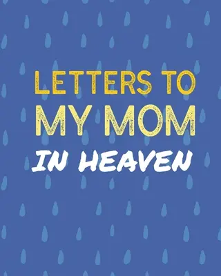 Dopisy mamince do nebe: Náš příběh Drahá maminka Pro dcery Pro syny Pro dcery Pro syny - Letters To My Mom In Heaven: Wonderful Mom Heart Feels Treasure Keepsake Memories Grief Journal Our Story Dear Mom For Daughters For Sons