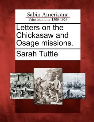 Levelek a Chickasaw és Osage missziókról. - Letters on the Chickasaw and Osage Missions.