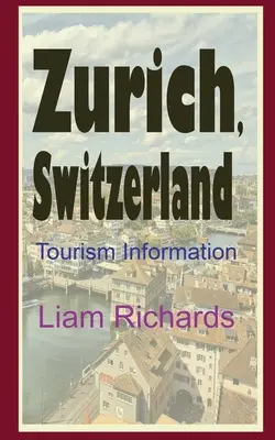 Zürich, Svájc: Turisztikai információ - Zurich, Switzerland: Tourism Information