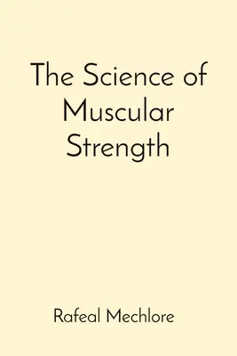 Az izomerő tudománya - The Science of Muscular Strength