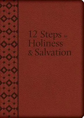 A 12 lépés a szentséghez és az üdvösséghez - The 12 Steps to Holiness and Salvation