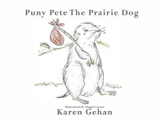 Puny Pete, a prérikutya - Puny Pete the Prairie Dog