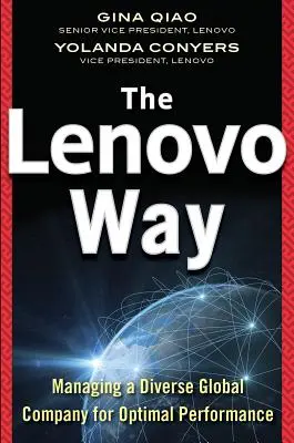 The Lenovo Way: Egy sokszínű globális vállalat irányítása az optimális teljesítmény érdekében - The Lenovo Way: Managing a Diverse Global Company for Optimal Performance