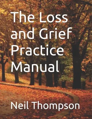 A veszteség és a gyász gyakorlati kézikönyve - The Loss and Grief Practice Manual