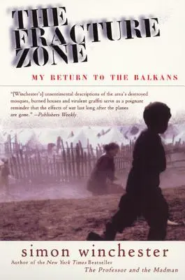 A törési zóna: Visszatérésem a Balkánra - The Fracture Zone: My Return to the Balkans