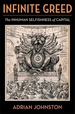 Végtelen kapzsiság: A tőke embertelen önzése - Infinite Greed: The Inhuman Selfishness of Capital