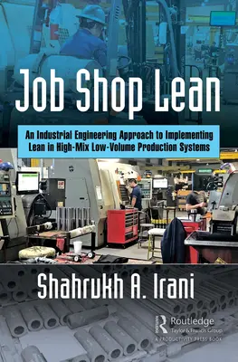 Job Shop Lean: Egy ipari mérnöki megközelítés a Lean bevezetéséhez a nagy keverékű, kis volumenű termelési rendszerekben - Job Shop Lean: An Industrial Engineering Approach to Implementing Lean in High-Mix Low-Volume Production Systems