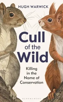 A vadon elpusztítása: Gyilkolás a természetvédelem nevében - Cull of the Wild: Killing in the Name of Conservation