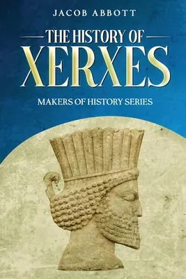 Xerxész története: A történelem alkotói sorozat - The History of Xerxes: Makers of History Series