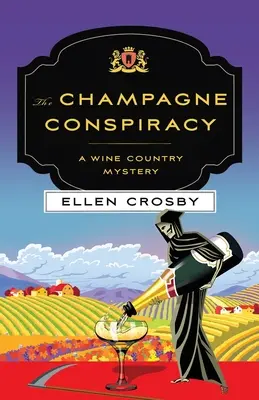 A pezsgőösszeesküvés: A Wine Country Mystery - The Champagne Conspiracy: A Wine Country Mystery