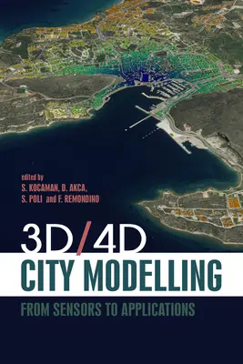 3d/4D városmodellezés: Az érzékelőktől az alkalmazásokig - 3d/4D City Modelling: From Sensors to Applications