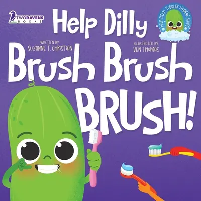 Segítség Dilly Brush Brush Brush Brush! A Fun Read-Aloud Toddler Book About Brushing Teeth Brawning Fogmosás - Help Dilly Brush Brush Brush!: A Fun Read-Aloud Toddler Book About Brushing Teeth