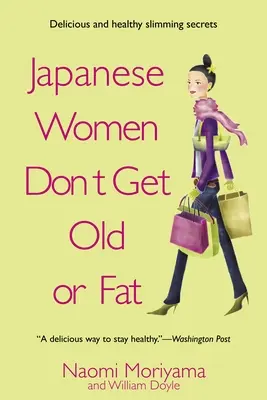 A japán nők nem öregszenek és nem híznak: Anyám tokiói konyhájának titkai - Japanese Women Don't Get Old or Fat: Secrets of My Mother's Tokyo Kitchen