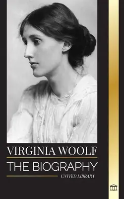 Virginia Woolf: naplója, világítótorony, hullámok és más esszék - Virginia Woolf: The biography of a literary giant, her diary, lighthouse, waves and other essays