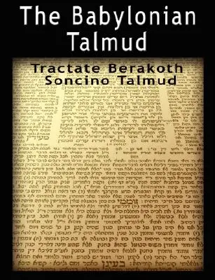 A babiloni Talmud: Tractátus Berakoth, Soncino - The Babylonian Talmud: Tractate Berakoth, Soncino