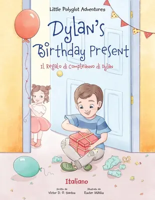 Dylan születésnapi ajándéka / Il Regalo Di Compleanno Di Dylan - Olasz kiadás - Dylan's Birthday Present / Il Regalo Di Compleanno Di Dylan - Italian Edition