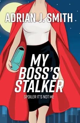 A főnököm zaklatója: Spoiler It's not Me - My Boss's Stalker: Spoiler It's Not Me