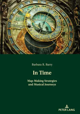 Időben: Térképkészítési stratégiák és zenei utazások - In Time: Map-Making Strategies and Musical Journeys