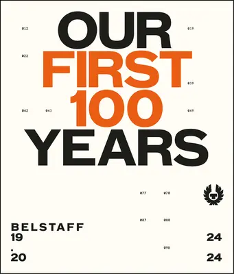 Belstaff: Belstaff: Az első 100 évünk - Belstaff: Our First 100 Years