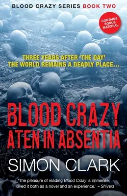 Vérbeli őrült Aten In Absentia: Három évvel „A nap” után a világ továbbra is halálos hely... - Blood Crazy Aten In Absentia: Three years after 'The Day', the world remains a deadly place...