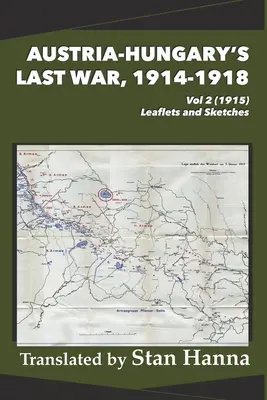 Ausztria-Magyarország utolsó háborúja, 1914-1918 2. kötet (1915): Szórólapok és vázlatok - Austria-Hungary's Last War, 1914-1918 Vol 2 (1915): Leaflets and Sketches